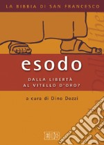 Esodo. Dalla libertà al vitello d'oro? libro