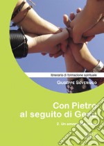 Con Pietro al seguito di Gesù. Itinerario di formazione spirituale per i giovani. Vol. 2: Un amore alla prova libro