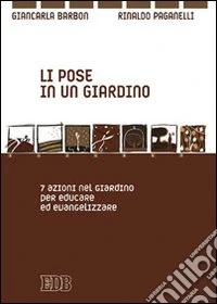 Li pose in un giardino. 7 azioni pazienti per educare ed evangelizzare