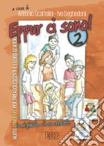 Eppur ci sono! Nuovi itinerari per preadolescenti e i loro genitori. Vol. 2 libro