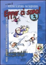 Eppur ci sono! Nuovi itinerari per preadolescenti e i loro genitori. Vol. 3 libro