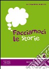 Facciamoci le storie. Cammino di evangelizzazione per adolescenti. Vol. 2 libro