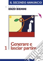 Il secondo annuncio. Vol. 1: Generare e lasciar partire libro