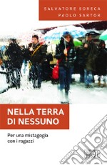 Nella terra di nessuno. Per una mistagogia con i ragazzi libro