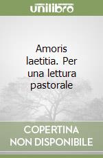 Amoris laetitia. Per una lettura pastorale