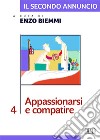 Il secondo annuncio. Vol. 4: Appassionarsi e compatire libro