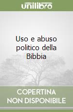 Uso e abuso politico della Bibbia libro