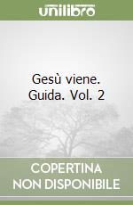 Gesù viene. Guida. Vol. 2 libro