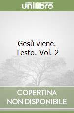 Gesù viene. Testo. Vol. 2 libro