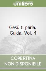 Gesù ti parla. Guida. Vol. 4 libro