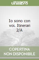 Io sono con voi. Itinerari 2/A libro