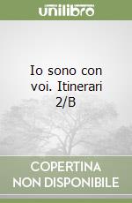 Io sono con voi. Itinerari 2/B libro
