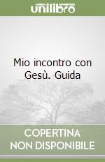 Mio incontro con Gesù. Guida libro