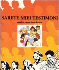 Sarete miei testimoni. Guida per i catechisti libro