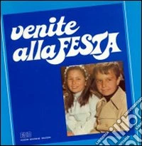 Venite alla festa. La messa di Prima comunione: una festa che prepariamo insieme. Testo libro