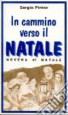 In cammino verso il Natale. Celebrazione e riflessioni per la novena di Natale libro