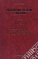 Preghiamo insieme e diciamo. Preghiere dei fedeli per i tempi di avvento; natale; quaresima e pasqua libro