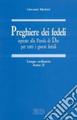 Preghiere dei fedeli ispirate alla Parola di Dio per tutti i giorni feriali. Vol. 2: Tempo ordinario. Anno II