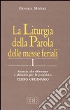 La liturgia della parola delle messe feriali. Stimolo alla riflessione e alimento per la preghiera (1) libro