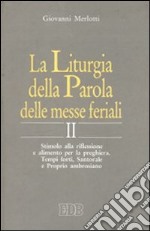 La liturgia della parola delle messe feriali. Stimolo alla riflessione e alimento per la preghiera (2) libro