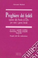 Preghiere dei fedeli ispirate alla Parola di Dio per tutti i giorni feriali. Vol. 3: Avvento e periodo natalizio. Quaresima. Tempo pasquale. Santorale e Proprio del rito ambrosiano