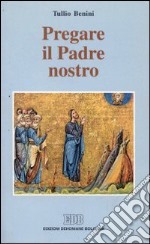 Pregare il Padre nostro