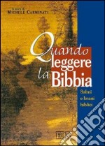 Quando leggere la Bibbia. Salmi e brani biblici libro