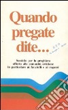 Quando pregate dite... libro