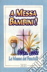 A Messa, bambini! La Messa dei fanciulli libro