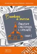 Bambini a Messa. Itinerario con famiglie e comunità. Anno C