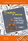 Bambini a Messa. Itinerario con famiglie e comunità. Anno C libro