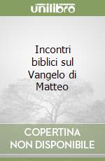 Incontri biblici sul Vangelo di Matteo libro