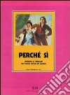 Perché sì. Dedicato ai fidanzati che hanno deciso di sposarsi libro