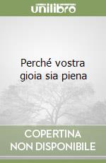 Perché vostra gioia sia piena libro