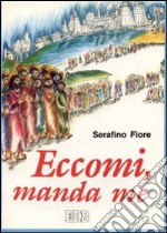 Eccomi, manda me. Itinerari vocazionali