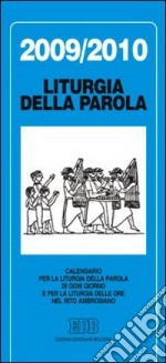 Calendario liturgico 2009/2010. Calendario per la liturgia della parola di ogni giorno e per la liturgia delle ore nel rito ambrosiano libro