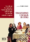 Trasformò l'acqua in vino. Sussidio per l'accoglienza e l'accompagnamento delle famiglie in situazioni difficili e irregolari libro