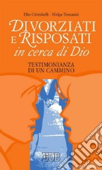 Divorziati e risposati in cerca di Dio. Testimonianza di un cammino