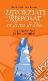 Divorziati e risposati in cerca di Dio. Testimonianza di un cammino libro