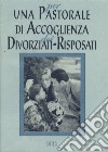 Per una pastorale di accoglienza dei divorziati-risposati libro