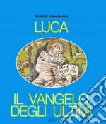 Luca: il vangelo degli ultimi libro