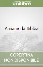 Amiamo la Bibbia libro