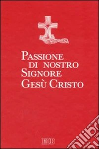 Passione di nostro Signore Gesù Cristo libro