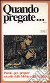 Quando pregate... Manuale di preghiera per adolescenti e giovani libro