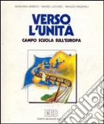 Verso l'unità. Gruppo estivo sull'Europa libro