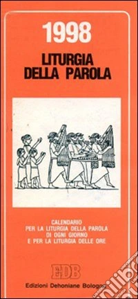 Calendario liturgico 1998. Calendario per la liturgia della parola di ogni giorno e per la liturgia delle ore libro