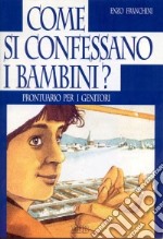 Come si confessano i bambini? Prontuario per i genitori libro