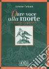 Dare voce alla morte. Celebrare la speranza libro