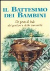 Il battesimo dei bambini. Un gesto di fede dei genitori e della comunità libro