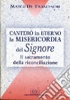 Canterò in eterno la misericordia del Signore. Il sacramento della riconciliazione libro